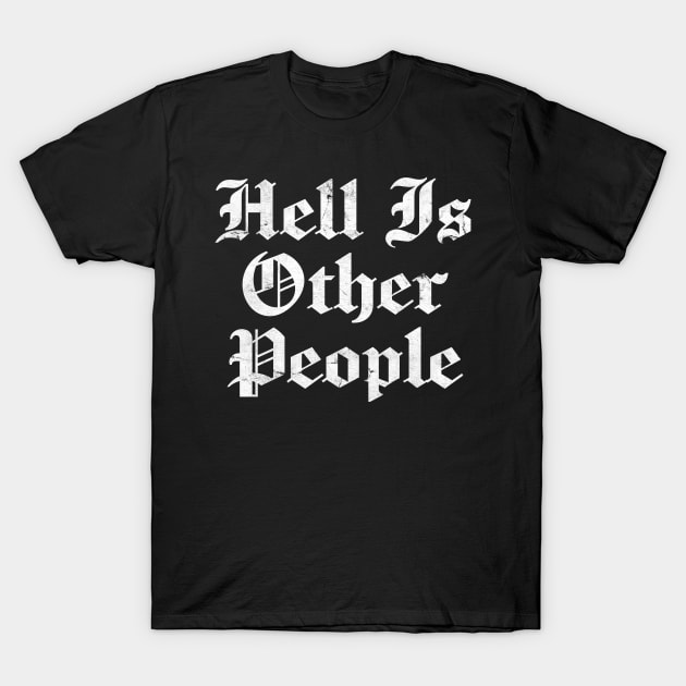 Hell Is Other People - Nihilism Design T-Shirt by DankFutura